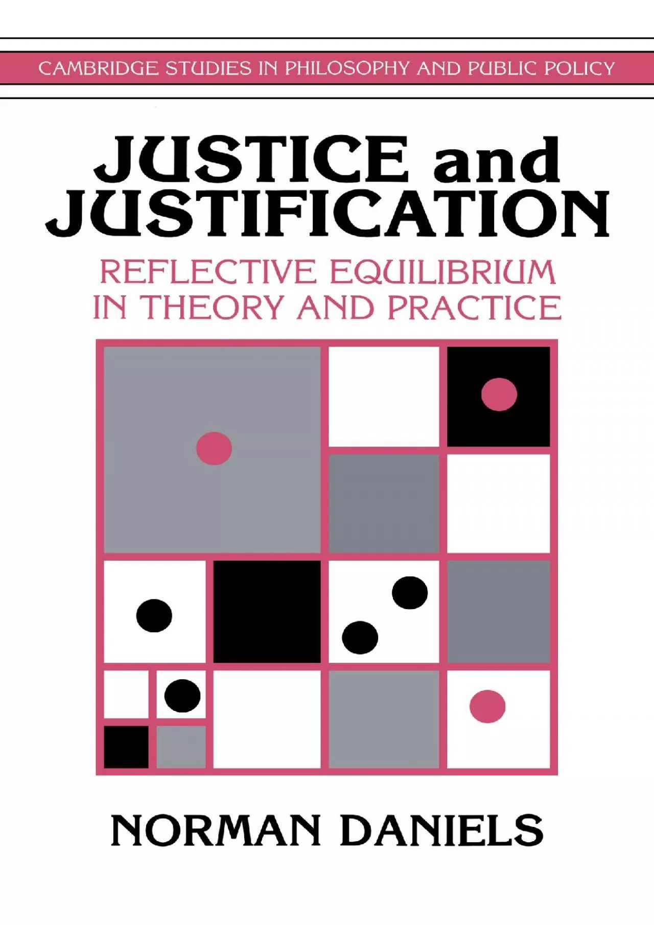 (DOWNLOAD)-Justice and Justification: Reflective Equilibrium in Theory and Practice (Cambridge