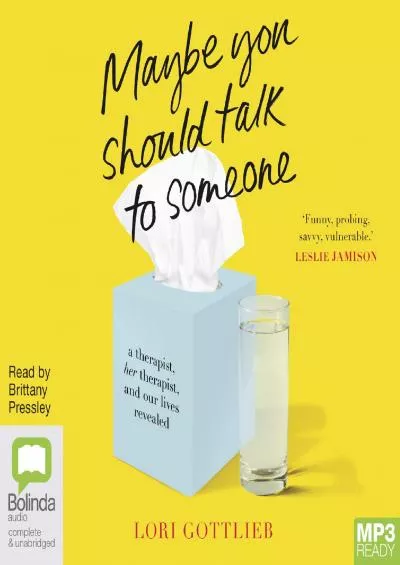 (EBOOK)-Maybe You Should Talk to Someone: A Therapist, Her Therapist, and Our Lives Revealed