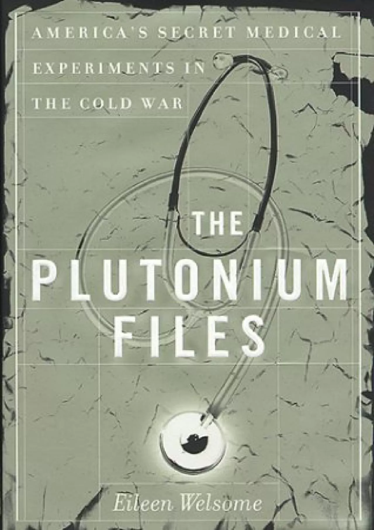 PDF-(READ)-The Plutonium Files: America\'s Secret Medical Experiments in the Cold War