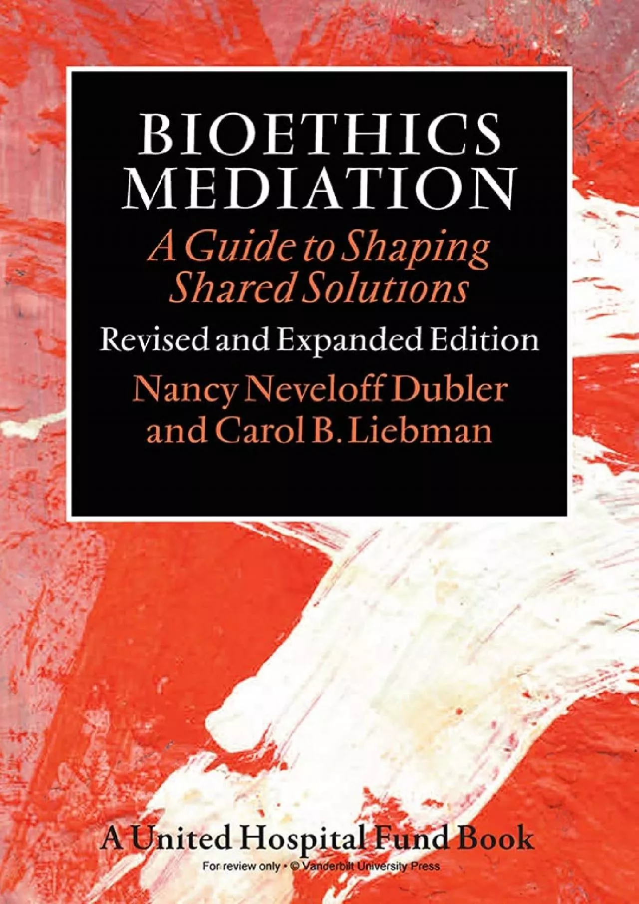 PDF-(DOWNLOAD)-Bioethics Mediation: A Guide to Shaping Shared Solutions, Revised and Expanded