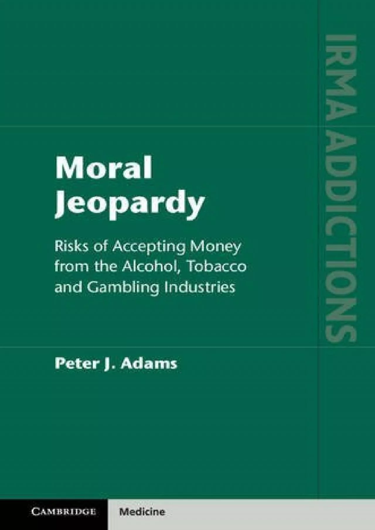 PDF-(DOWNLOAD)-Moral Jeopardy: Risks of Accepting Money from the Alcohol, Tobacco and Gambling