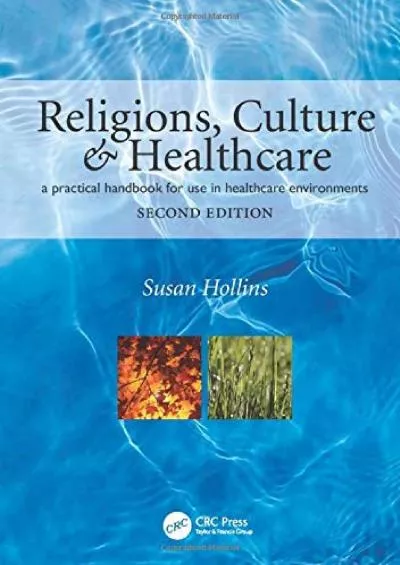 (BOOS)-Religions, Culture and Healthcare: A Practical Handbook for Use in Healthcare Environments, Second Edition
