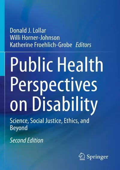 (DOWNLOAD)-Public Health Perspectives on Disability: Science, Social Justice, Ethics, and Beyond