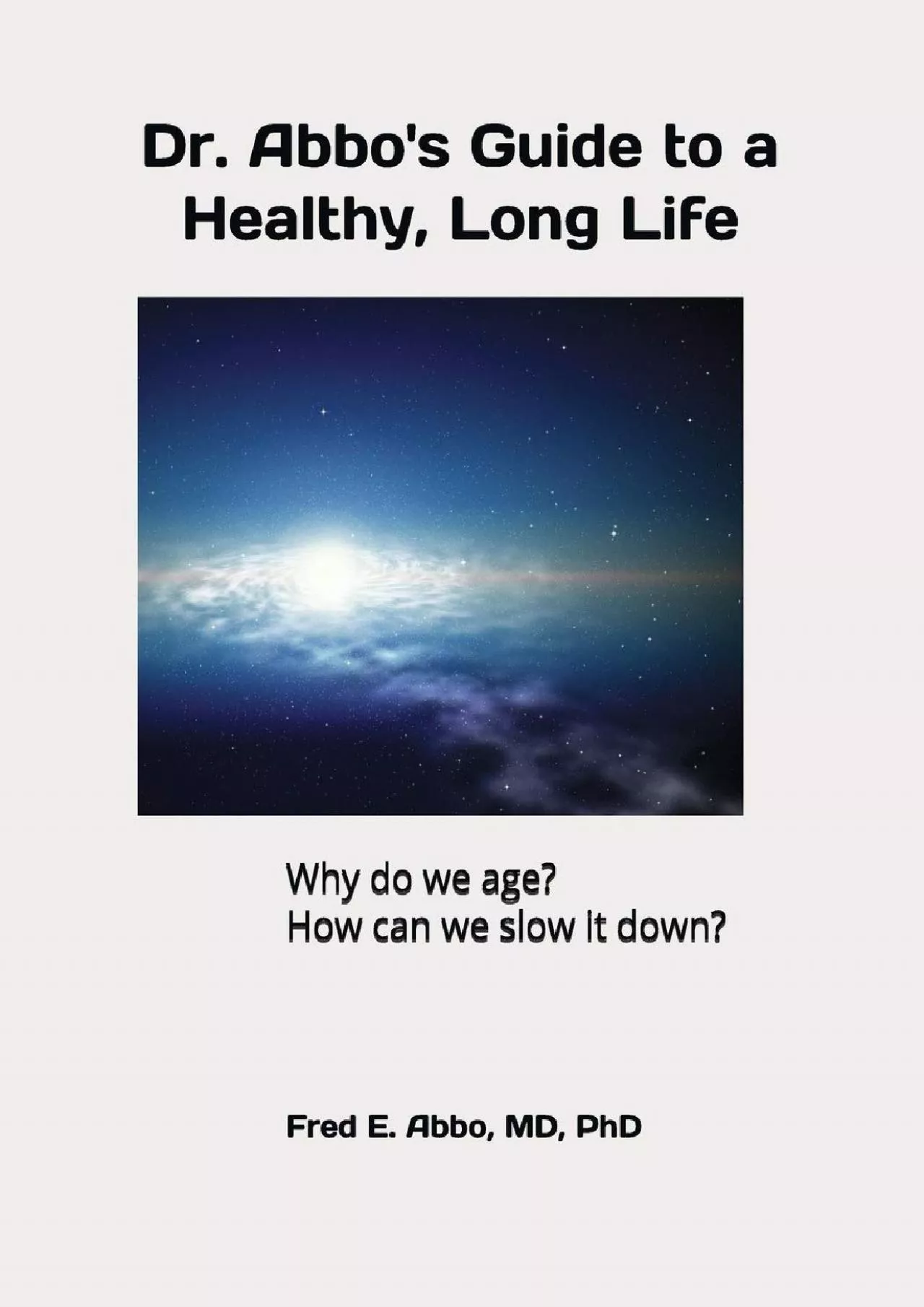 (READ)-Dr. Abbo\'s Guide to a Healthy, Long Life: Why do we age? How can we slow it down?