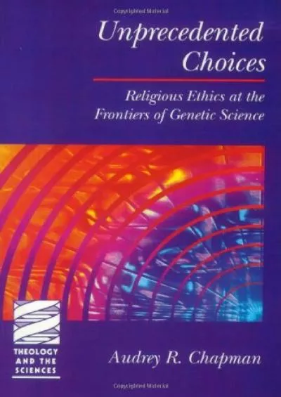 (BOOK)-Unprecedented Choices (Theology and the Sciences)