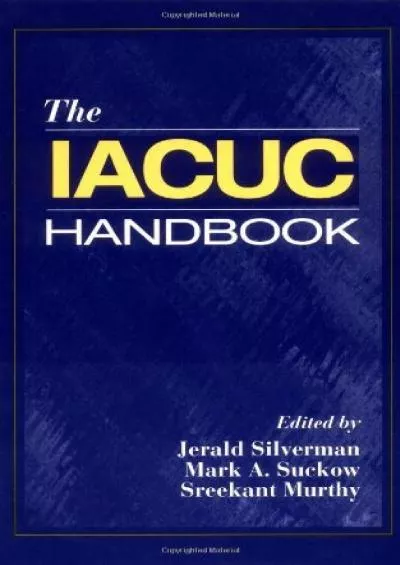 (BOOK)-The IACUC Handbook: The Basic Unit of an Effective Animal Care and Use Program