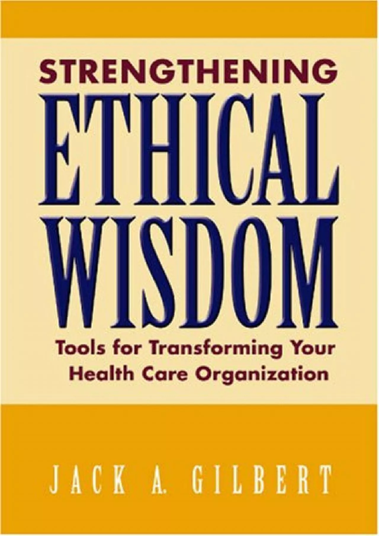 PDF-(DOWNLOAD)-Strengthening Ethical Wisdom: Tools for Transforming Your Health Care Organization