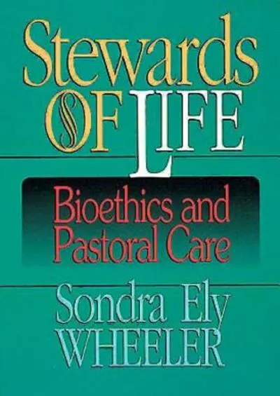 (BOOS)-Stewards of Life: Bioethics and Pastoral Care