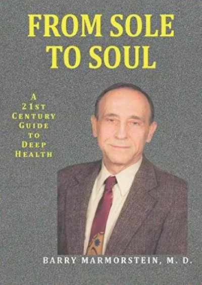 (EBOOK)-From Sole to Soul A 21st Century Guide to Deep Health