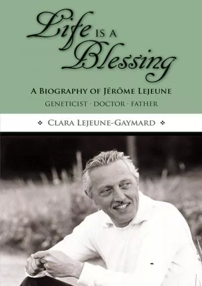 (BOOS)-Life Is a Blessing: A Biography of Jérôme Lejeune