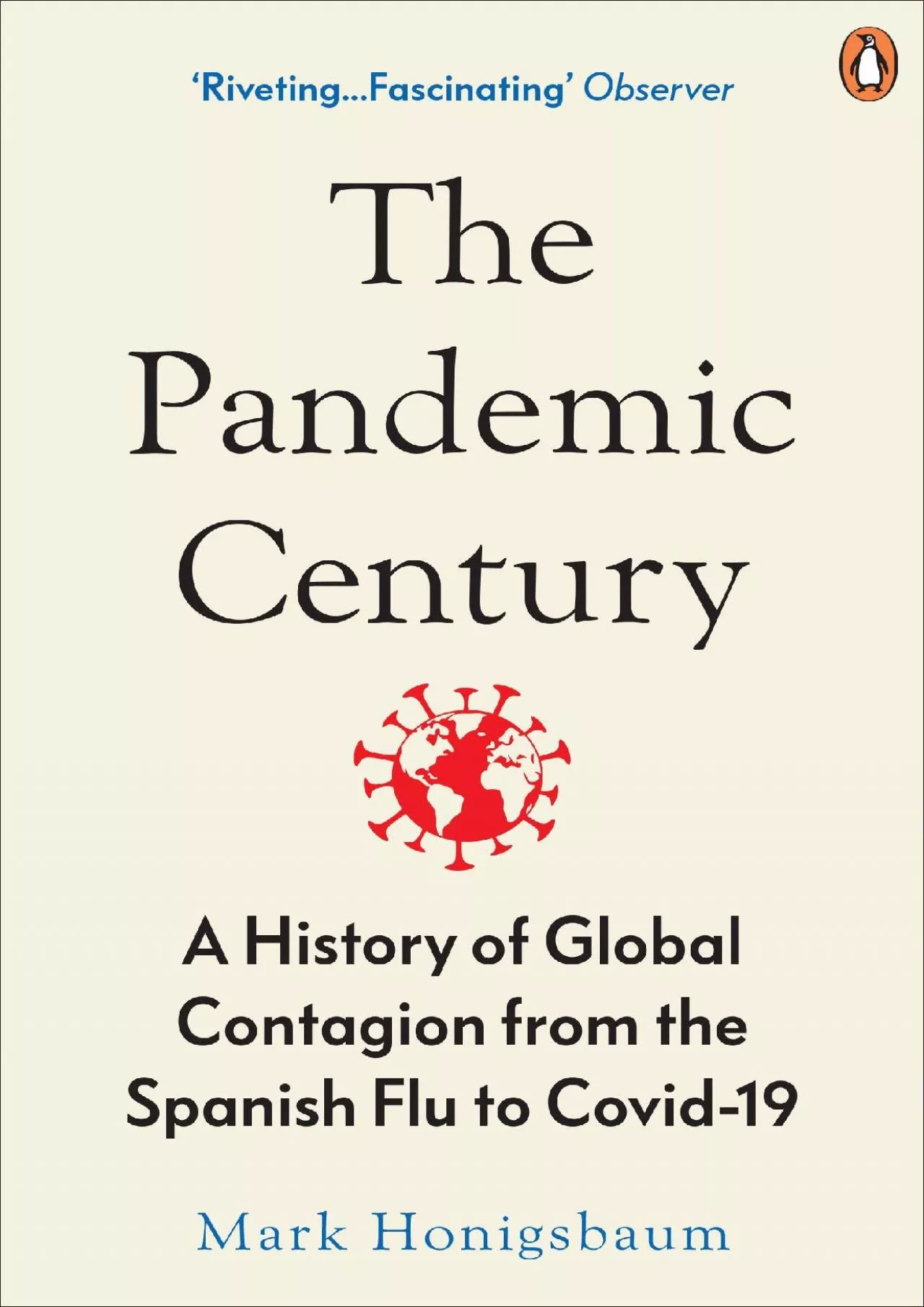 (READ)-The Pandemic Century: A History of Global Contagion from the Spanish Flu to Covid-19