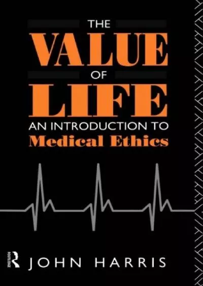 (READ)-The Value of Life: An Introduction to Medical Ethics