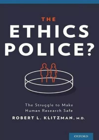 (READ)-The Ethics Police?: The Struggle to Make Human Research Safe