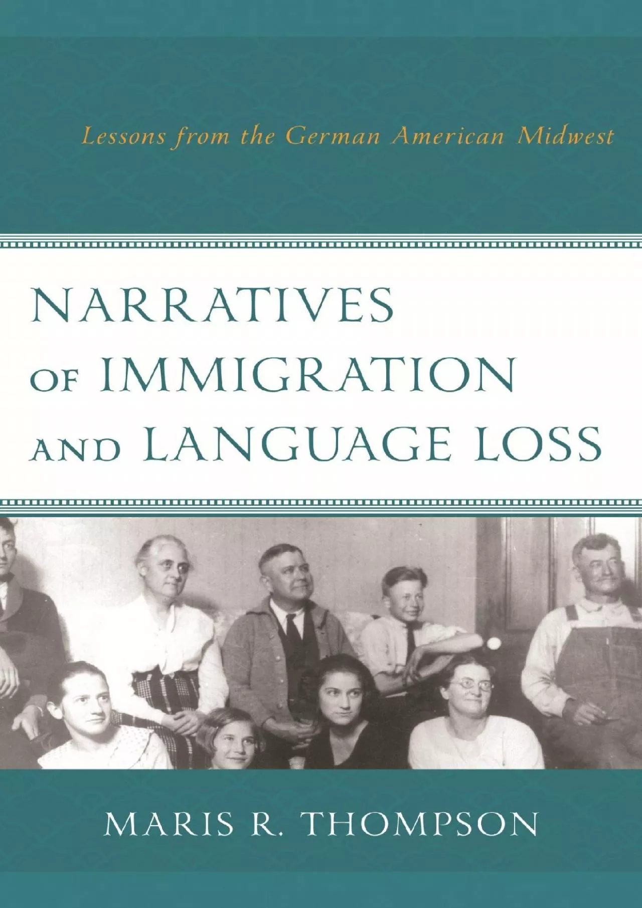 PDF-(READ)-Narratives of Immigration and Language Loss: Lessons from the German American Midwest