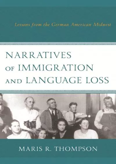 (READ)-Narratives of Immigration and Language Loss: Lessons from the German American Midwest