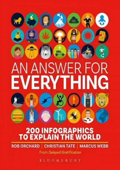 (DOWNLOAD)-An Answer for Everything: 200 Infographics to Explain the World