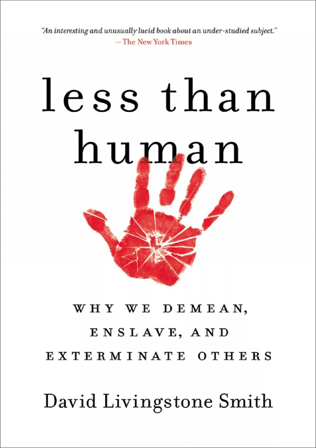 PDF-(BOOK)-Less Than Human: Why We Demean, Enslave, and Exterminate Others