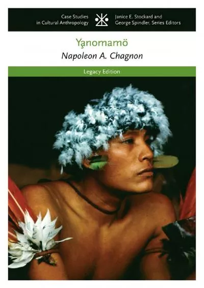 (DOWNLOAD)-The Yanomamo (CASE STUDIES IN CULTURAL ANTHROPOLOGY)