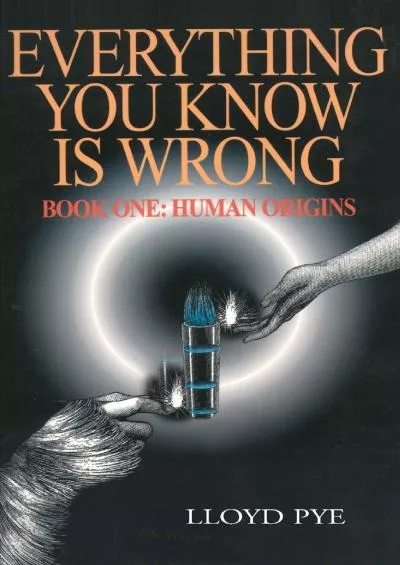 (EBOOK)-Everything You Know Is Wrong, Book One: Human Origins