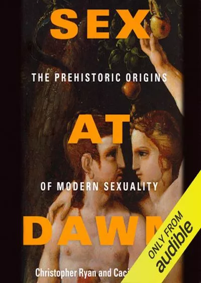 (EBOOK)-Sex at Dawn: How We Mate, Why We Stray, and What It Means for Modern Relationships