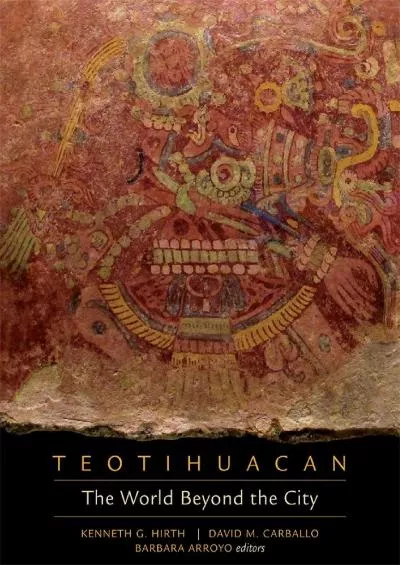 (BOOK)-Teotihuacan: The World Beyond the City (Dumbarton Oaks Pre-Columbian Symposia and Colloquia)