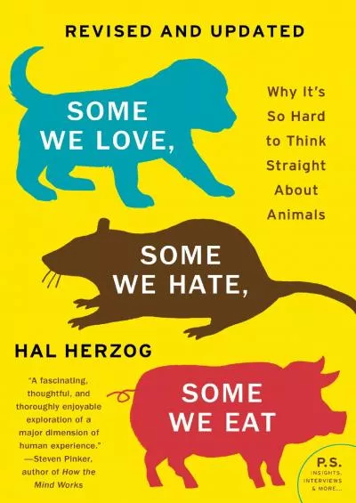 (BOOS)-Some We Love, Some We Hate, Some We Eat [Second Edition]: Why It\'s So Hard to Think Straight About Animals