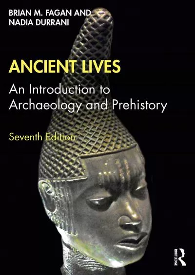 (BOOK)-Ancient Lives: An Introduction to Archaeology and Prehistory