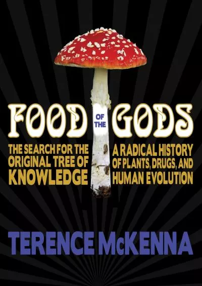 (BOOK)-Food of the Gods: The Search for the Original Tree of Knowledge : A Radical History of Plants, Drugs, and Human Evolution
