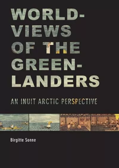 (EBOOK)-Worldviews of the Greenlanders: An Inuit Arctic Perspective