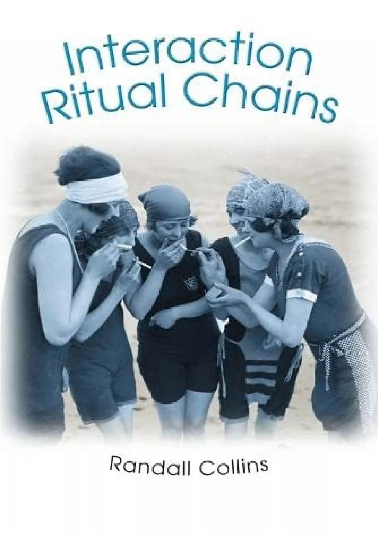 PDF-(BOOS)-Interaction Ritual Chains (Princeton Studies in Cultural Sociology)