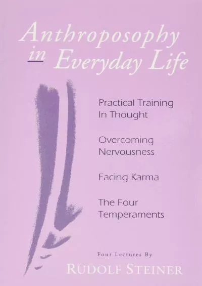 (BOOK)-Anthroposophy in Everyday Life: Practical Training in Thought - Overcoming Nervousness - Facing Karma - The Four Temperaments