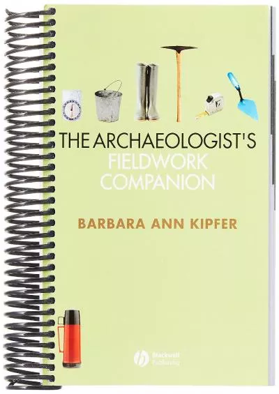 (READ)-The Archaeologist\'s Fieldwork Companion