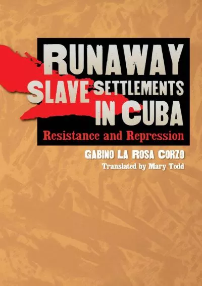 (BOOS)-Runaway Slave Settlements in Cuba: Resistance and Repression (Envisioning Cuba)