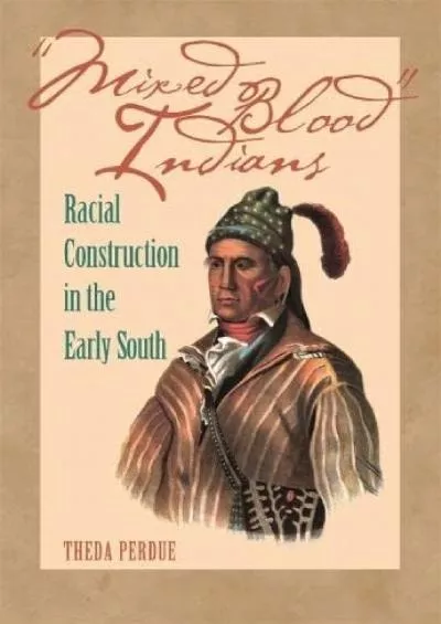 (EBOOK)-Mixed Blood Indians: Racial Construction in the Early South (Mercer University Lamar Memorial Lectures Ser.)