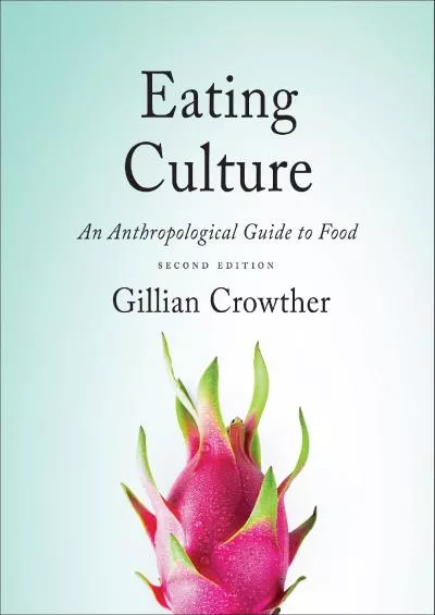 (READ)-Eating Culture: An Anthropological Guide to Food, Second Edition