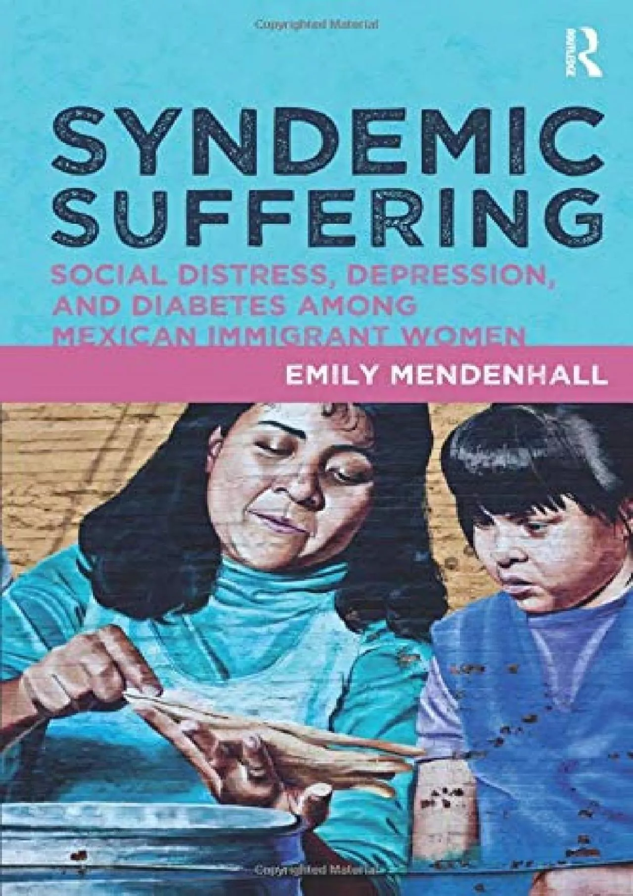 PDF-(EBOOK)-Syndemic Suffering: Social Distress, Depression, and Diabetes among Mexican Immigrant