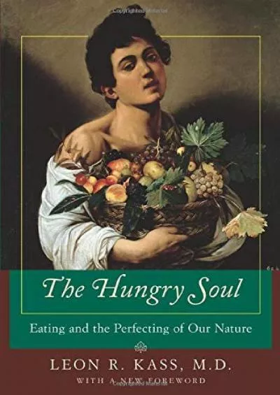 (BOOK)-The Hungry Soul: Eating and the Perfecting of Our Nature