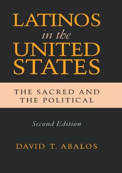 (DOWNLOAD)-Latinos in the United States: The Sacred and the Political, Second Edition (Latino Perspectives)