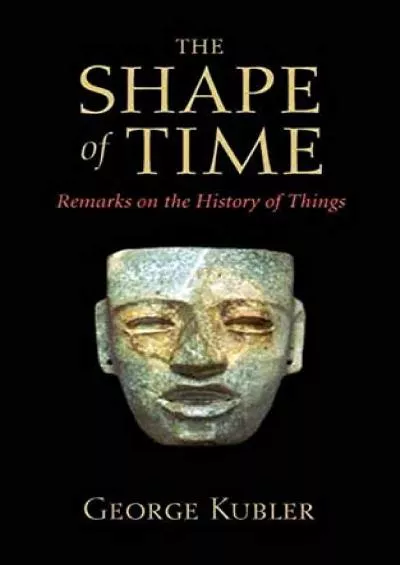 (EBOOK)-The Shape of Time: Remarks on the History of Things