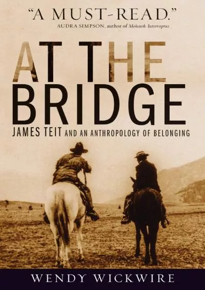 (READ)-At the Bridge: James Teit and an Anthropology of Belonging