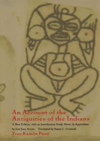 (DOWNLOAD)-An Account of the Antiquities of the Indians: A New Edition, with an Introductory Study, Notes, and Appendices by José Jua...