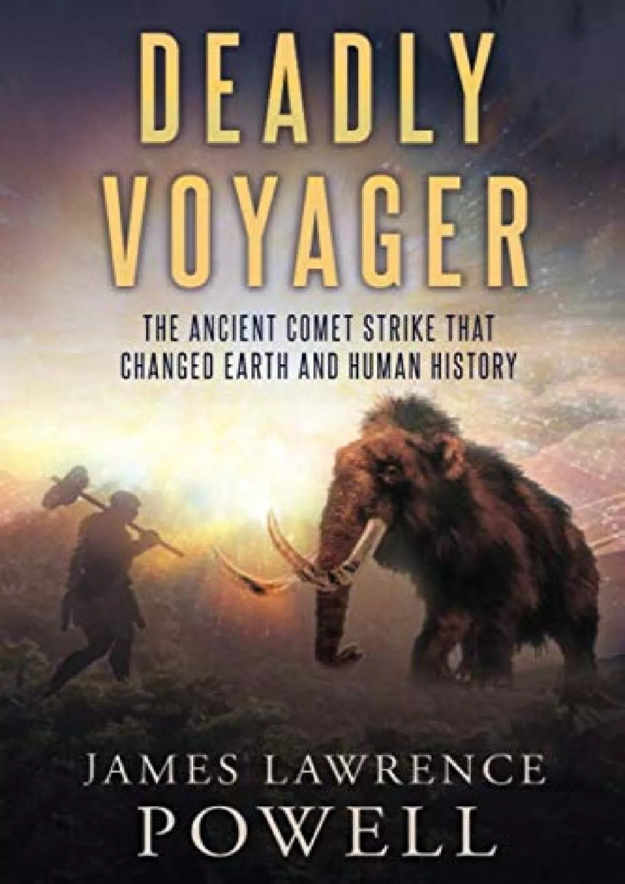 PDF-(BOOK)-Deadly Voyager: The Ancient Comet Strike that Changed Earth and Human History