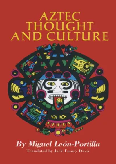 (BOOK)-Aztec Thought and Culture (The Civilization of the American Indian Series) (Volume