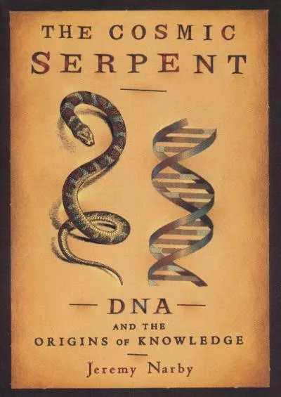 (EBOOK)-Cosmic Serpent: DNA and the Origins of Knowledge