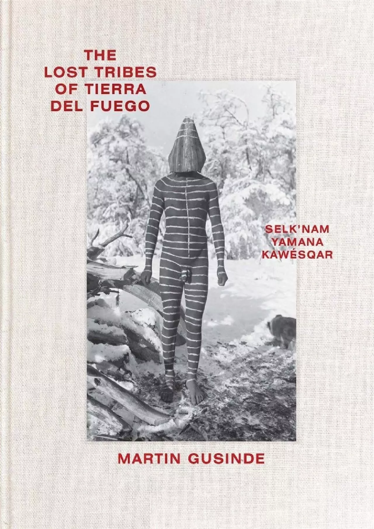 PDF-(EBOOK)-The Lost Tribes of Tierra del Fuego: Selk\'nam, Yamana, Kawésqar