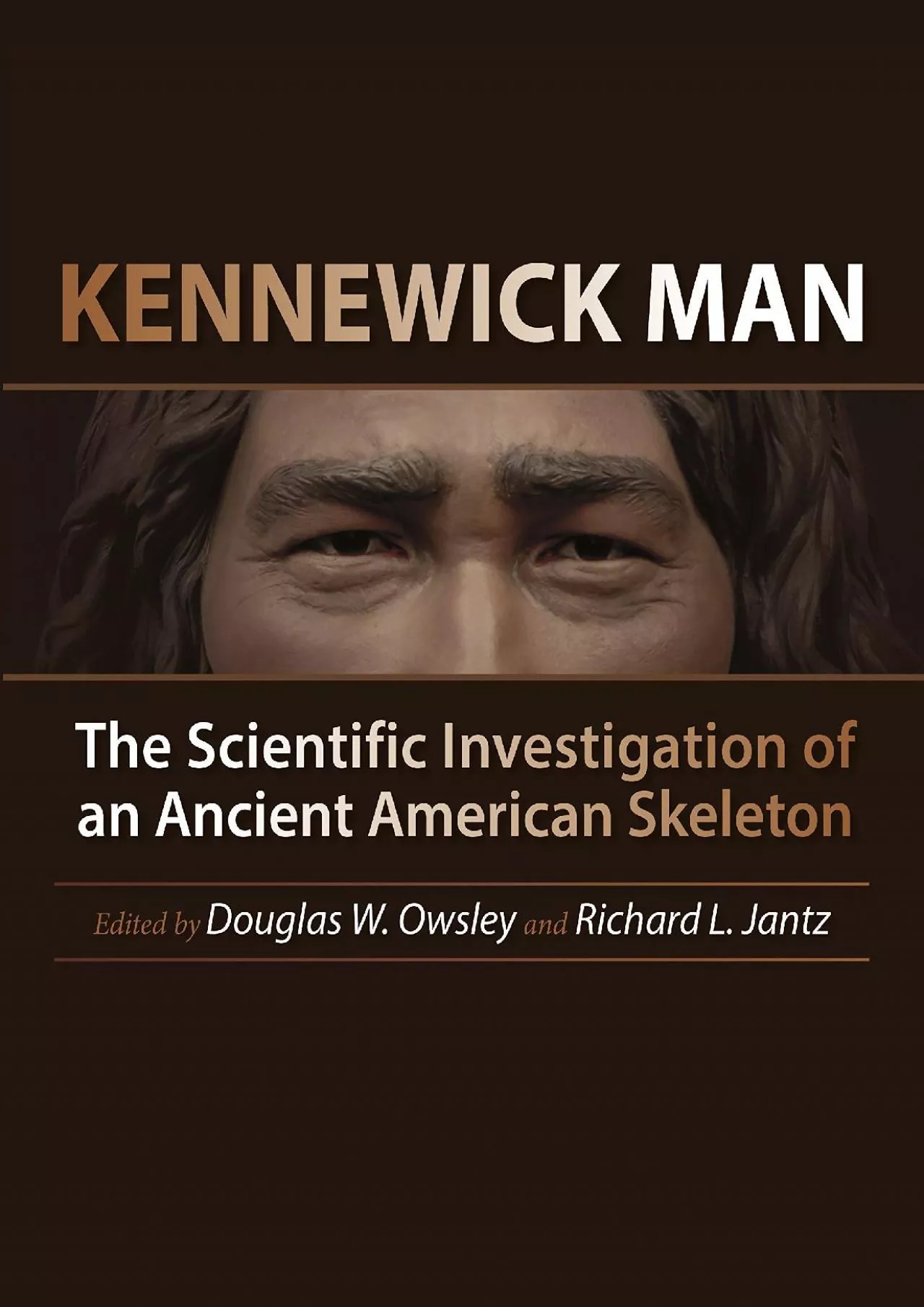 PDF-(BOOK)-Kennewick Man: The Scientific Investigation of an Ancient American Skeleton (Peopling