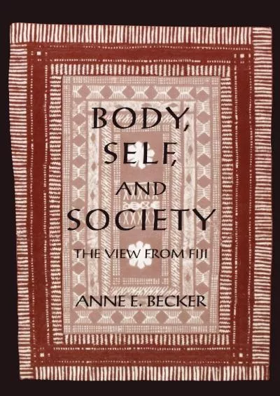 (READ)-Body, Self, and Society: The View from Fiji (New Cultural Studies)
