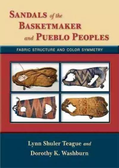 (BOOK)-Sandals of the Basketmaker and Pueblo Peoples: Fabric Structure and Color Symmetry