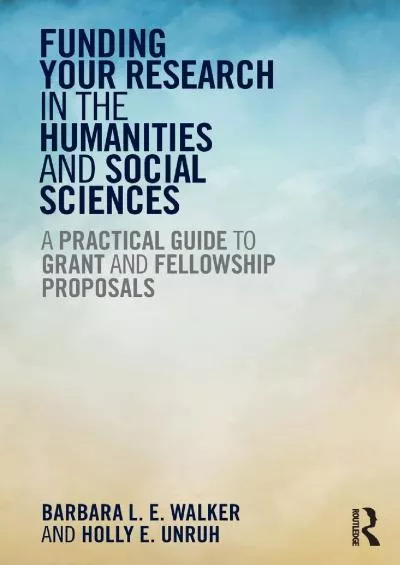 (BOOK)-Funding Your Research in the Humanities and Social Sciences: A Practical Guide to Grant and Fellowship Proposals