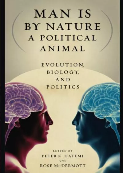 (EBOOK)-Man Is by Nature a Political Animal: Evolution, Biology, and Politics